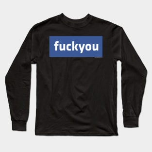 Facebook - fuck you Long Sleeve T-Shirt